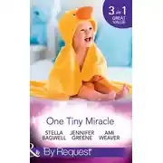Постер книги One Tiny Miracle: Branded with his Baby / The Baby Bump / An Accidental Family