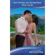Постер книги Rich, Ruthless and Secretly Royal