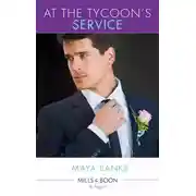 Постер книги At the Tycoon's Service: The Tycoon's Pregnant Mistress / The Tycoon's Rebel Bride / The Tycoon’s Secret Affair