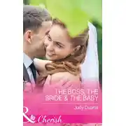 Постер книги The Boss, the Bride &amp; the Baby