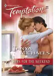 Tanya Michaels - Hers for the Weekend