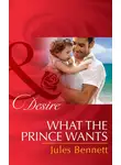 Jules Bennett - What the Prince Wants