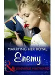 Jennifer Hayward - Marrying Her Royal Enemy