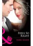 Isabel Sharpe - Feels So Right