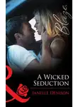 Janelle Denison - A Wicked Seduction