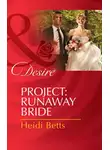 Heidi Betts - Project: Runaway Bride