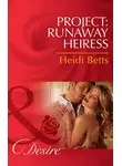 Heidi Betts - Project: Runaway Heiress