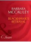 Barbara McCauley - Blackhawk's Betrayal