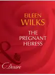 Eileen Wilks - The Pregnant Heiress
