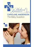 Caroline Anderson - The Baby Question