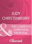 Judy Christenberry - The Cowboy's Christmas Proposal