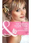Sheri WhiteFeather - The Texan's Future Bride