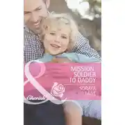 Постер книги Mission: Soldier to Daddy