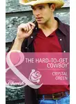 Crystal Green - The Hard-to-Get Cowboy