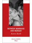 Karen Booth - Between Marriage And Merger