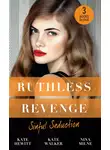 Кейт Хьюит - Ruthless Revenge: Sinful Seduction: Demetriou Demands His Child / Olivero's Outrageous Proposal / Rafael's Contract Bride