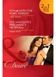 Сандра Хьятт - Affair with the Rebel Heiress / The Magnate's Pregnancy Proposal: Affair with the Rebel Heiress / The Magnate's Pregnancy Proposal