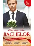 Amanda Berry - Wedding Party Collection: Always The Bachelor: Best Man's Conquest / One Night with the Best Man / The Bridesmaid's Best Man