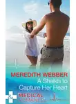 Meredith Webber - A Sheikh To Capture Her Heart