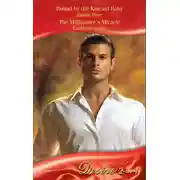 Постер книги Bound by the Kincaid Baby / The Millionaire's Miracle: Bound by the Kincaid Baby / The Millionaire's Miracle