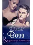 Jennifer Hayward - Tempted by Her Billionaire Boss