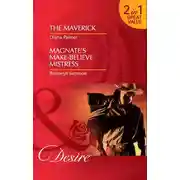 Постер книги The Maverick: The Maverick / Magnate’s Make-Believe Mistress
