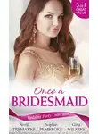 Sophie Pembroke - Wedding Party Collection: Once A Bridesmaid...: Here Comes the Bridesmaid / Falling for the Bridesmaid