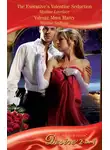 Merline Lovelace - The Executive's Valentine Seduction / Valente Must Marry: The Executive's Valentine Seduction