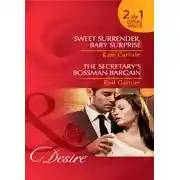 Постер книги Sweet Surrender, Baby Surprise / The Secretary’s Bossman Bargain: Sweet Surrender, Baby Surprise / The Secretary’s Bossman Bargain