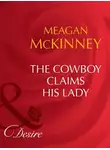 Meagan McKinney - The Cowboy Claims His Lady