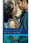 Trish Wylie - Her Man in Manhattan