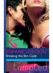 Stefanie London - Breaking the Bro Code