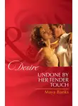 Майя Бэнкс - Undone by Her Tender Touch