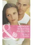 Patricia Thayer - Her Rocky Mountain Protector
