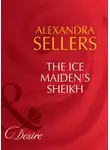 ALEXANDRA SELLERS - The Ice Maiden's Sheikh