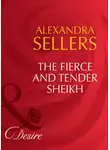 ALEXANDRA SELLERS - The Fierce and Tender Sheikh