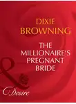 Dixie Browning - The Millionaire's Pregnant Bride