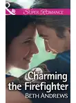 Beth Andrews - Charming the Firefighter