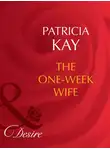 Patricia Kay - The One-Week Wife