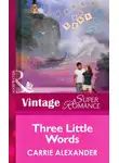 Carrie Alexander - Three Little Words