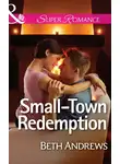 Beth Andrews - Small-Town Redemption