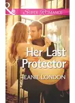 Jeanie London - Her Last Protector