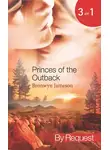 Bronwyn Jameson - Princes of the Outback: The Rugged Loner / The Rich Stranger / The Ruthless Groom