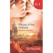 Постер книги Princes of the Outback: The Rugged Loner / The Rich Stranger / The Ruthless Groom