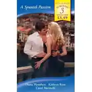 Постер книги A Spanish Passion: A Spanish Marriage / A Spanish Engagement / Spanish Doctor, Pregnant Nurse