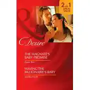 Постер книги The Magnate’s Baby Promise / Having the Billionaire's Baby: The Magnate’s Baby Promise / Having the Billionaire's Baby