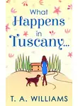 Т.А. Уильямс - What Happens In Tuscany...