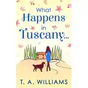 Постер книги What Happens In Tuscany...