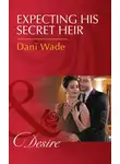 Dani Wade - Expecting His Secret Heir