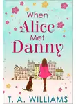 Т.А. Уильямс - When Alice Met Danny